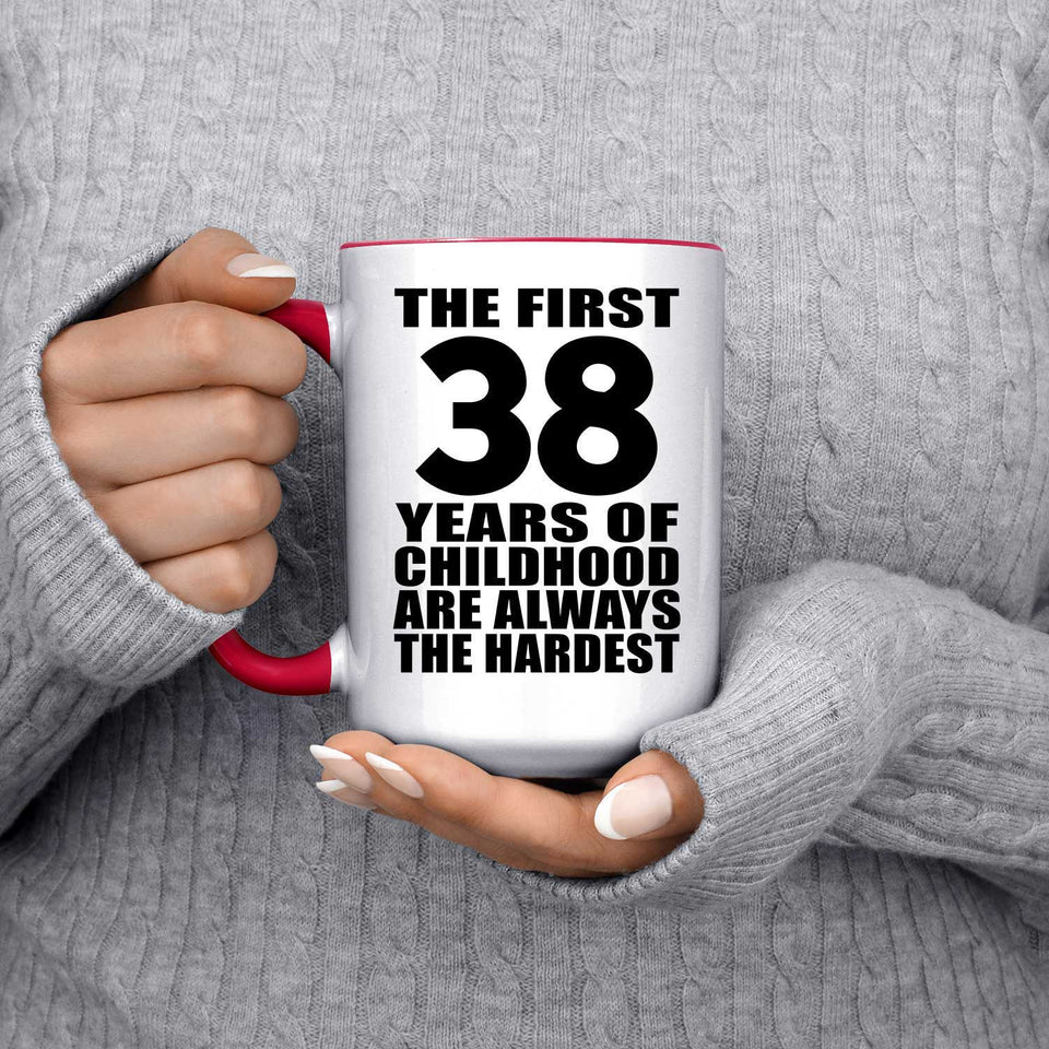 38th Birthday First 38 Years of Childhood Are The Hardest - 15oz Accent Mug Red