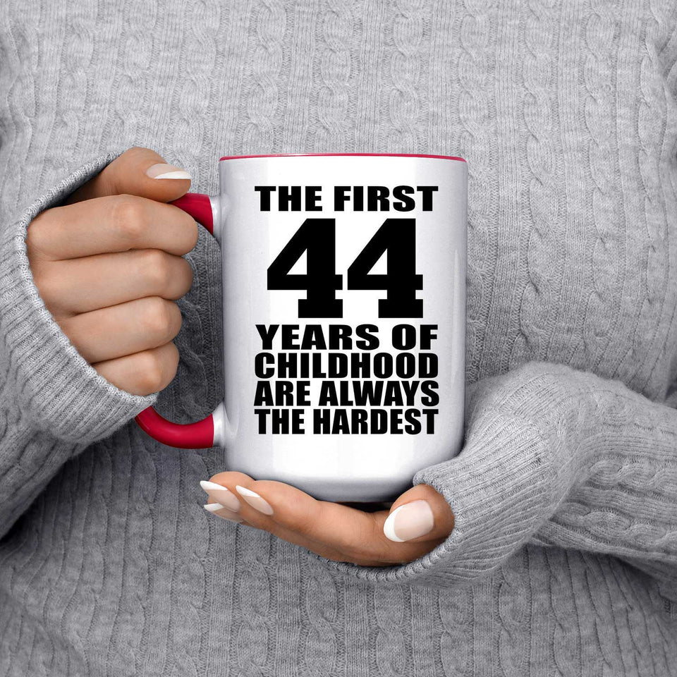 44th Birthday First 44 Years of Childhood Are The Hardest - 15oz Accent Mug Red