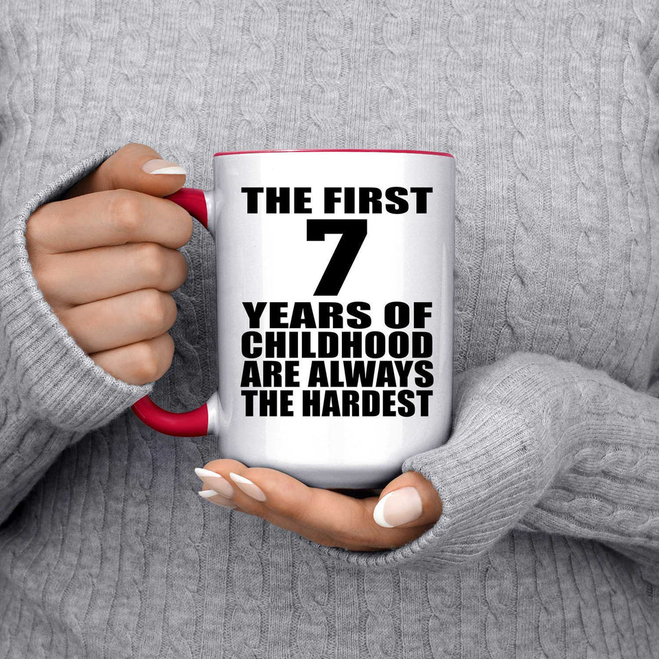 7th Birthday First 7 Years of Childhood Are The Hardest - 15oz Accent Mug Red