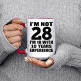 28th Birthday I'm Not 28 I'm 18 With 10 Years Experience - 15oz Accent Mug Red