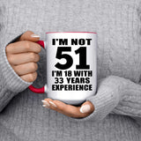51st Birthday I'm Not 51 I'm 18 With 33 Years Experience - 15oz Accent Mug Red