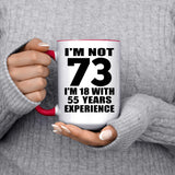73rd Birthday I'm Not 73 I'm 18 With 55 Years Experience - 15oz Accent Mug Red