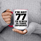 77th Birthday I'm Not 77 I'm 18 With 59 Years Experience - 15oz Accent Mug Red