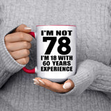 78th Birthday I'm Not 78 I'm 18 With 60 Years Experience - 15oz Accent Mug Red