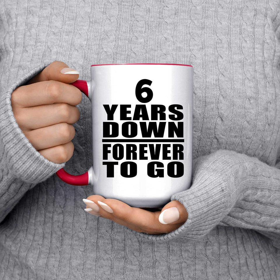 6th Anniversary 6 Years Down Forever to Go - 15oz Accent Mug Red