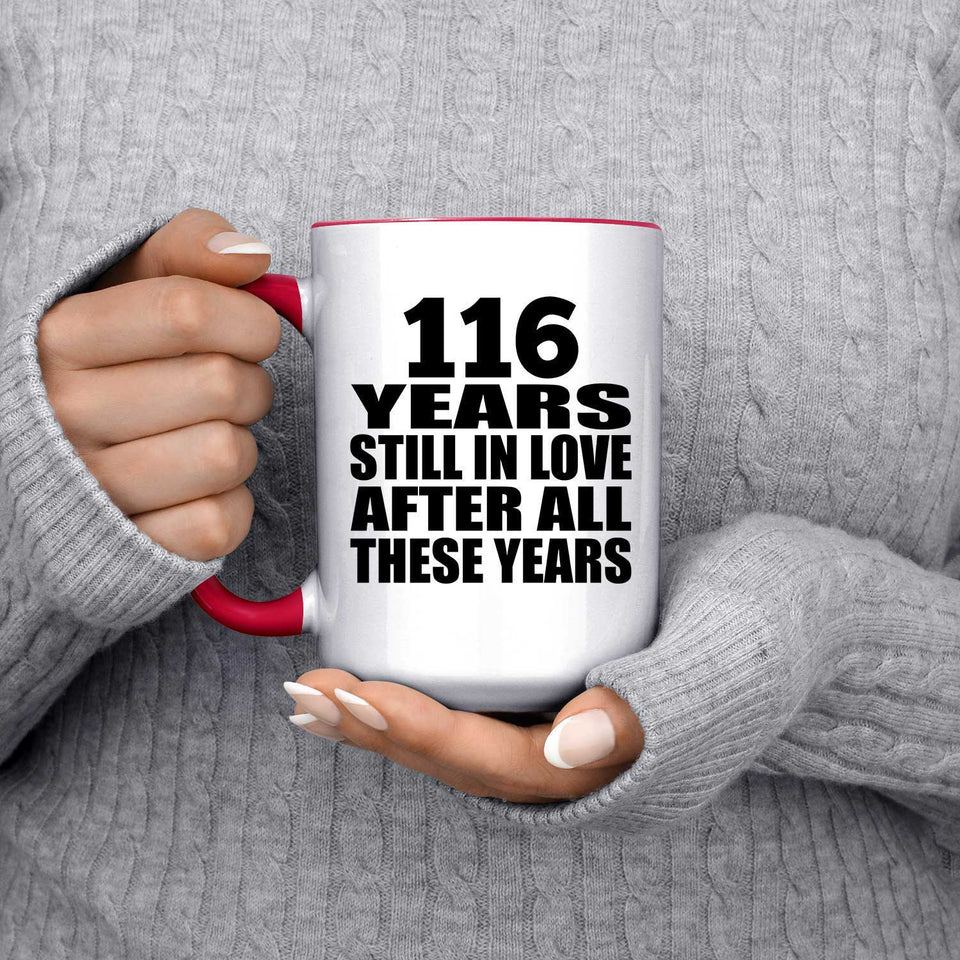 116th Anniversary 116 Years Still In Love After Years - 15oz Accent Mug Red