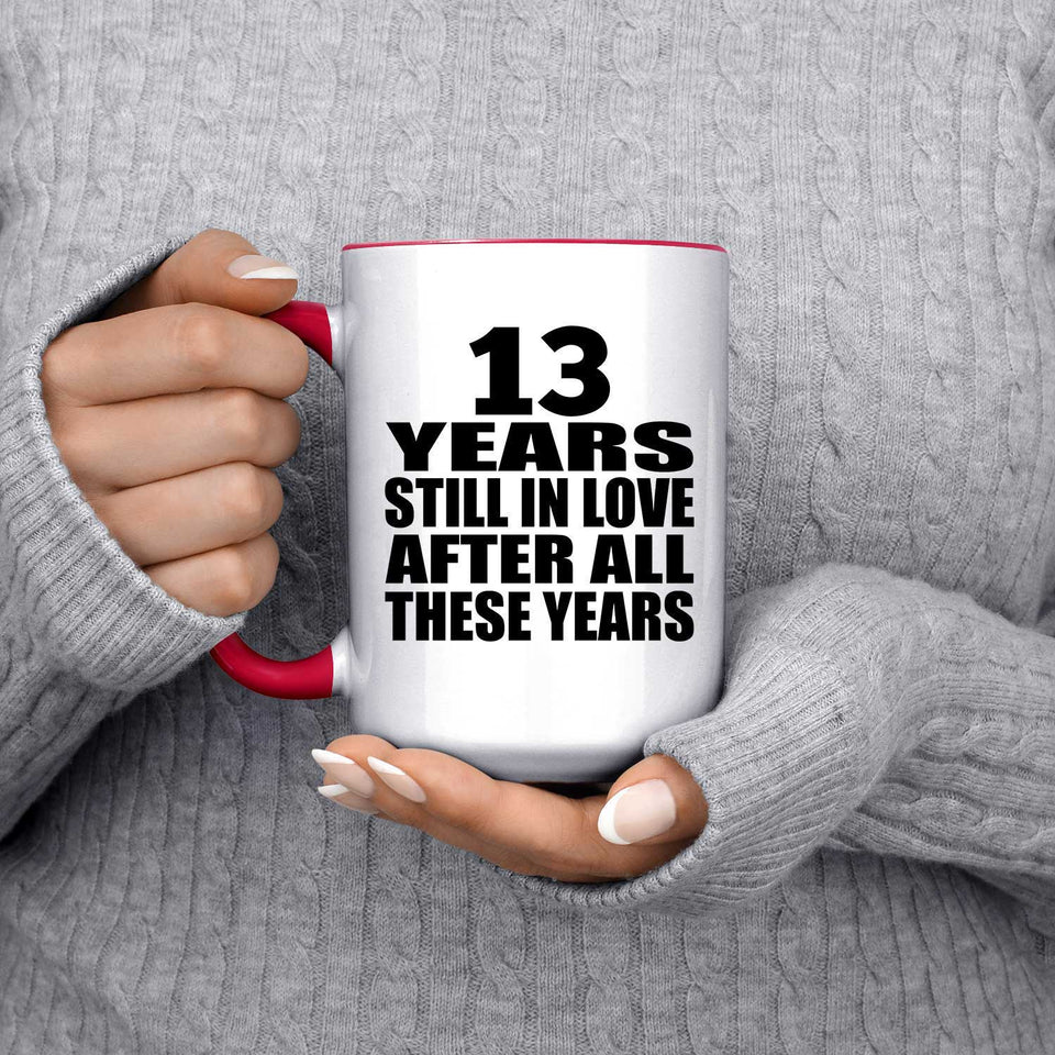 13th Anniversary 13 Years Still In Love After Years - 15oz Accent Mug Red