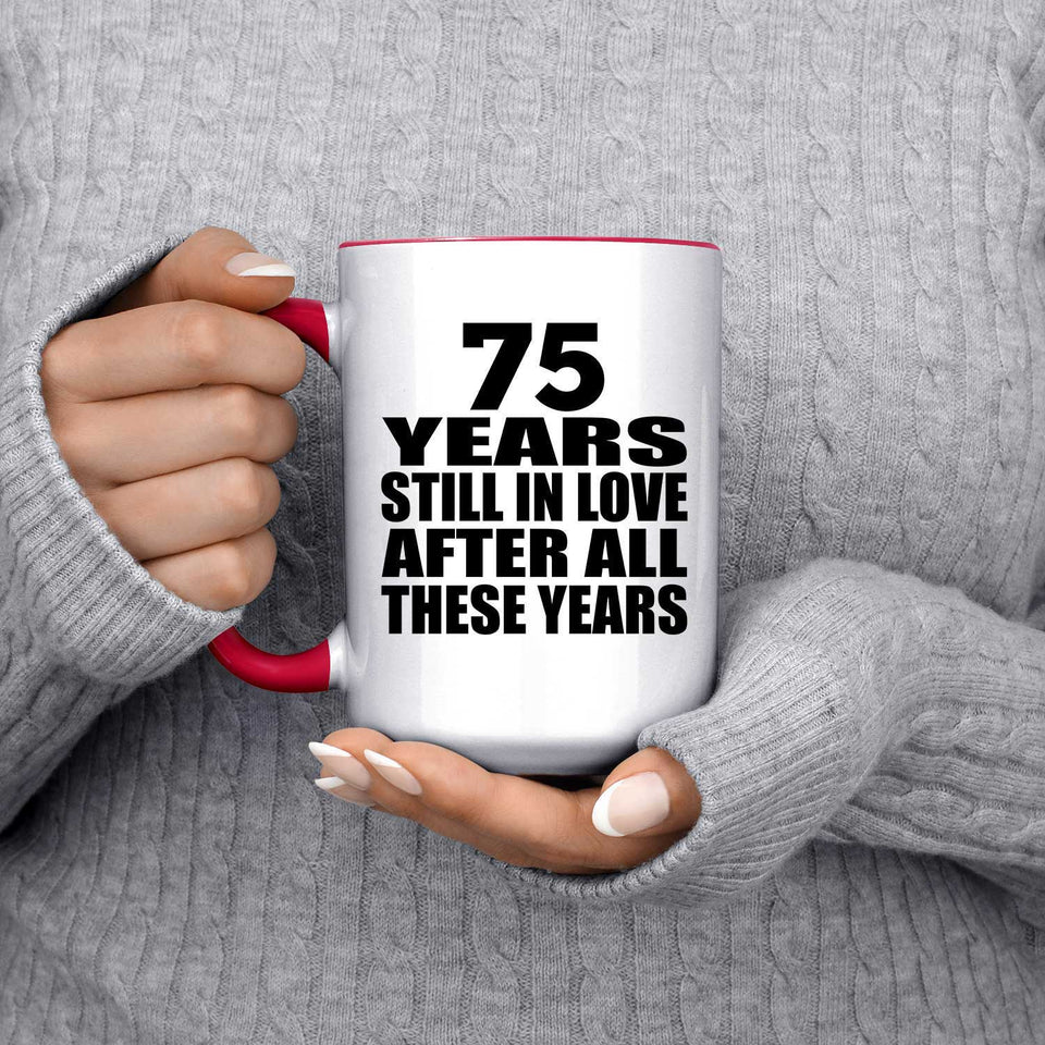 75th Anniversary 75 Years Still In Love After Years - 15oz Accent Mug Red