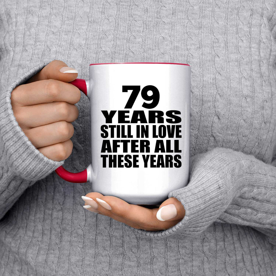 79th Anniversary 79 Years Still In Love After Years - 15oz Accent Mug Red