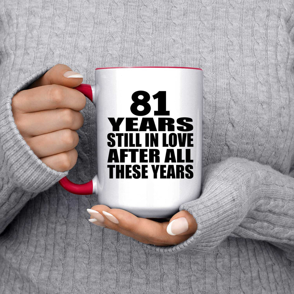 81st Anniversary 81 Years Still In Love After Years - 15oz Accent Mug Red