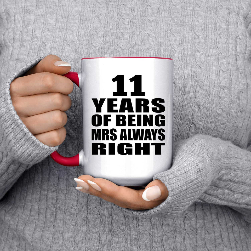 11th Anniversary 11 Years of Being Mrs Always Right - 15oz Accent Mug Red