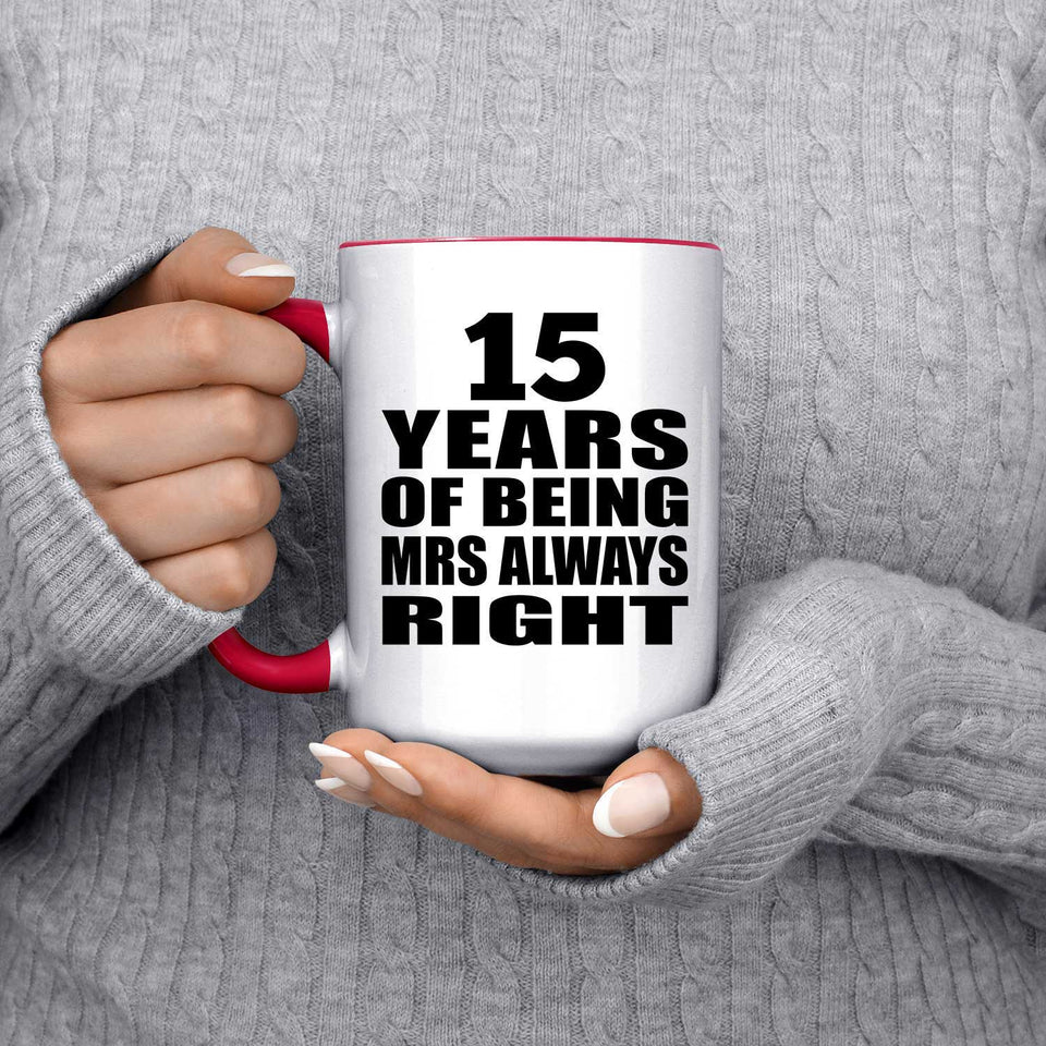 15th Anniversary 15 Years of Being Mrs Always Right - 15oz Accent Mug Red
