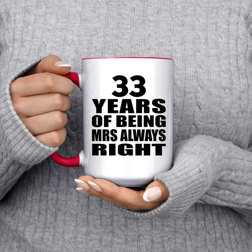 33rd Anniversary 33 Years of Being Mrs Always Right - 15oz Accent Mug Red