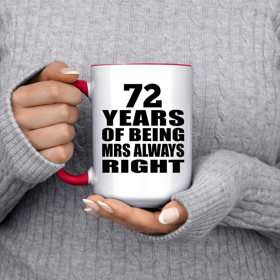 72nd Anniversary 72 Years of Being Mrs Always Right - 15oz Accent Mug Red