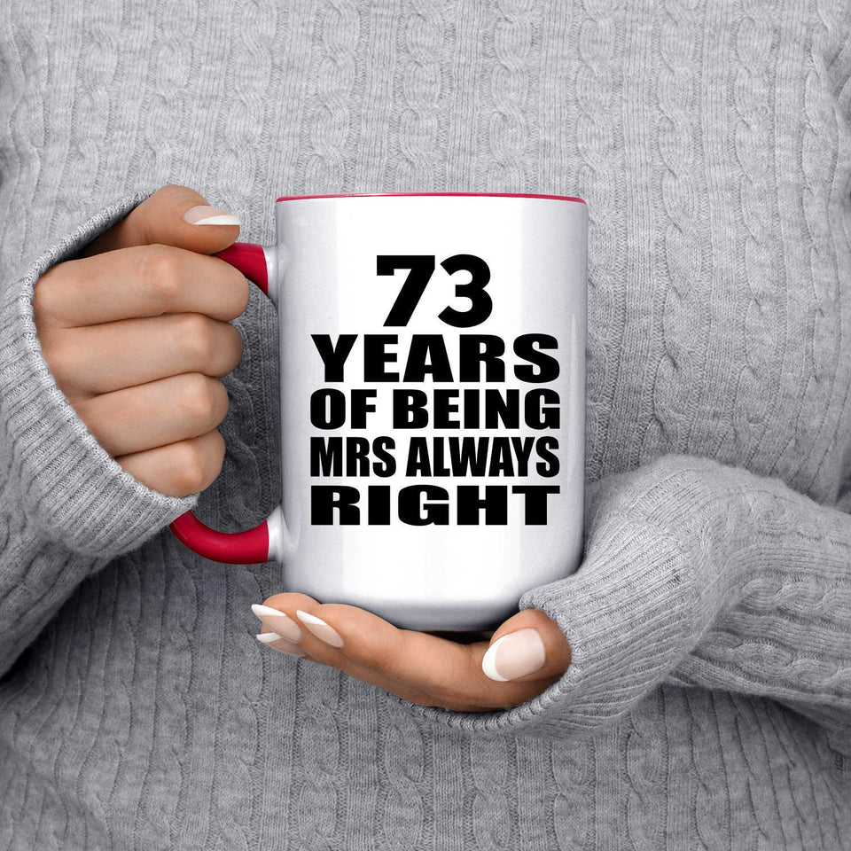 73rd Anniversary 73 Years of Being Mrs Always Right - 15oz Accent Mug Red