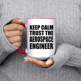 Keep Calm and Trust The Aerospace Engineer - 15oz Accent Mug Red