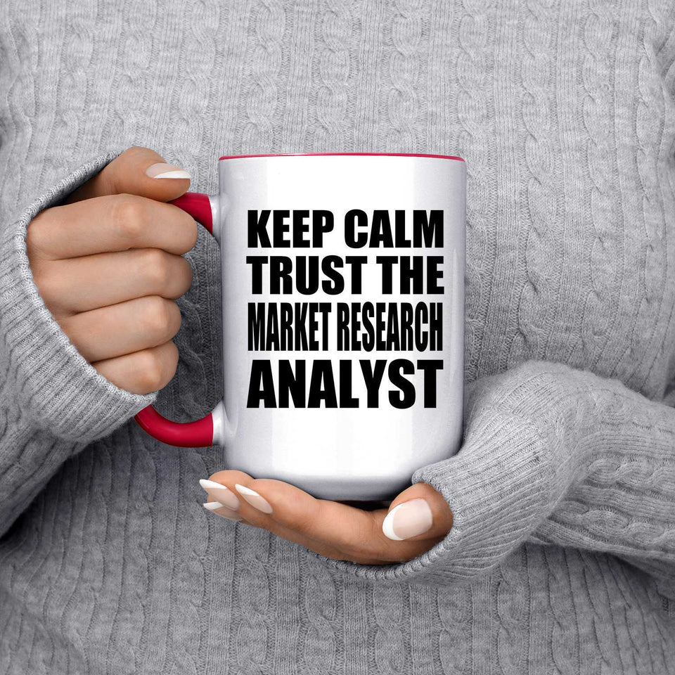 Keep Calm and Trust The Market Research Analyst - 15oz Accent Mug Red