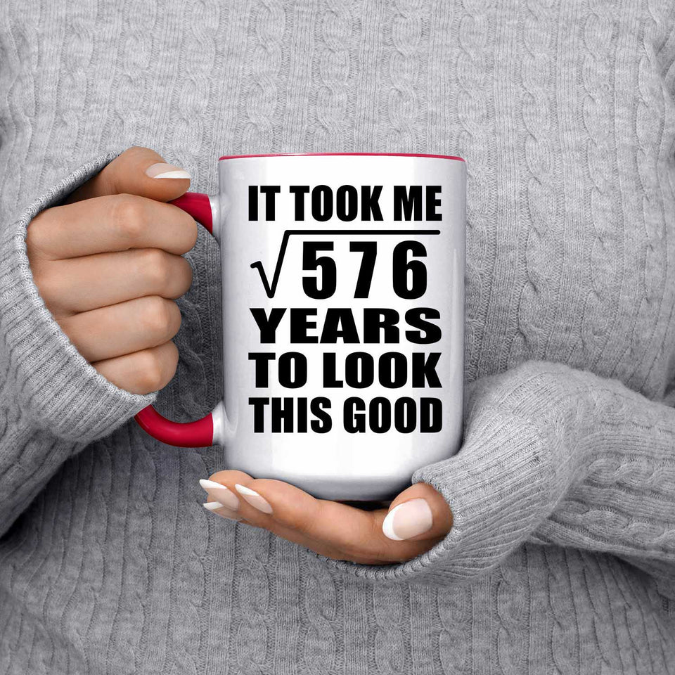 24th Birthday Took Square Root of 576 Years To Look Good - 15oz Accent Mug Red