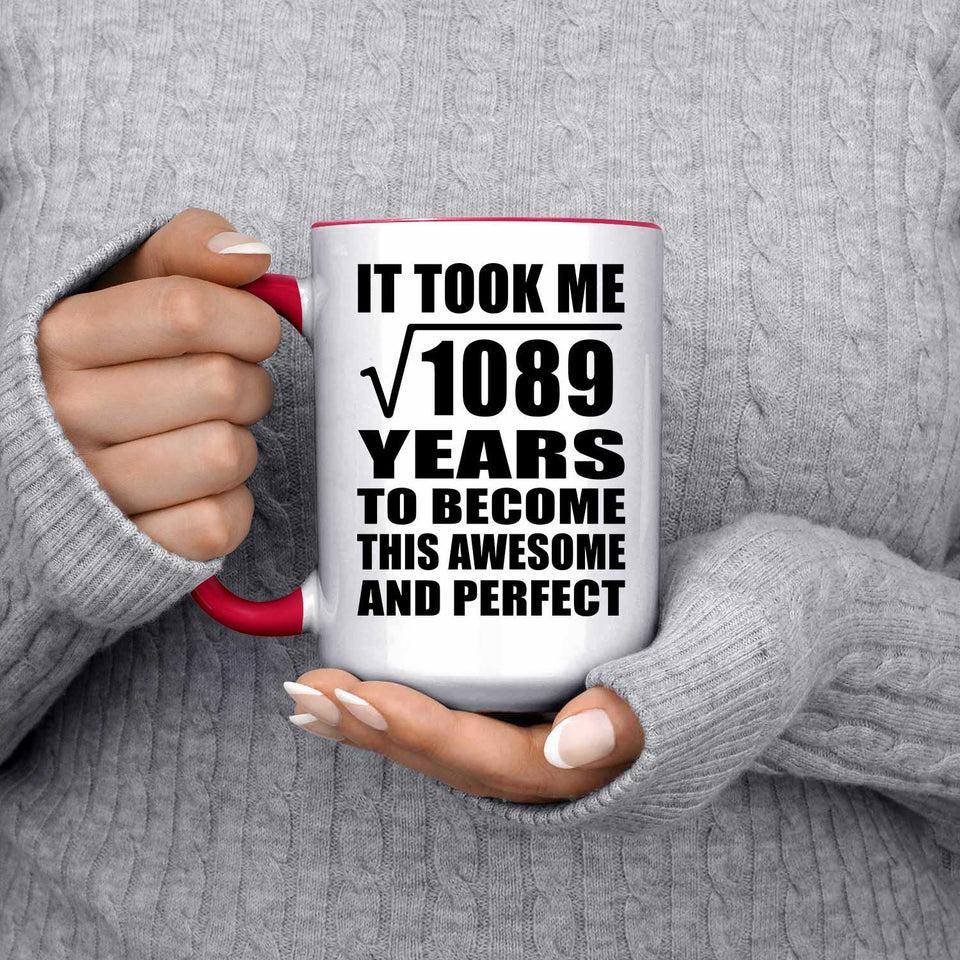 33rd Birthday Took Square Root of 1089 Years To Awesome - 15oz Accent Mug Red