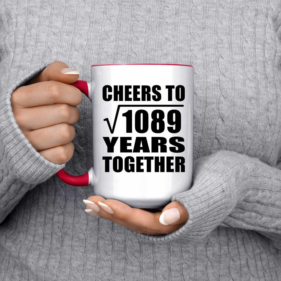 33rd Anniversary Cheers To Square Root of 1089 Years Together - 15oz Accent Mug Red