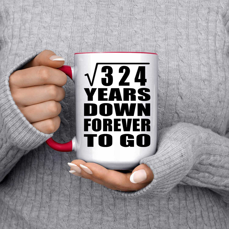 18th Anniversary Square Root of 324 Years Down Forever To Go - 15oz Accent Mug Red