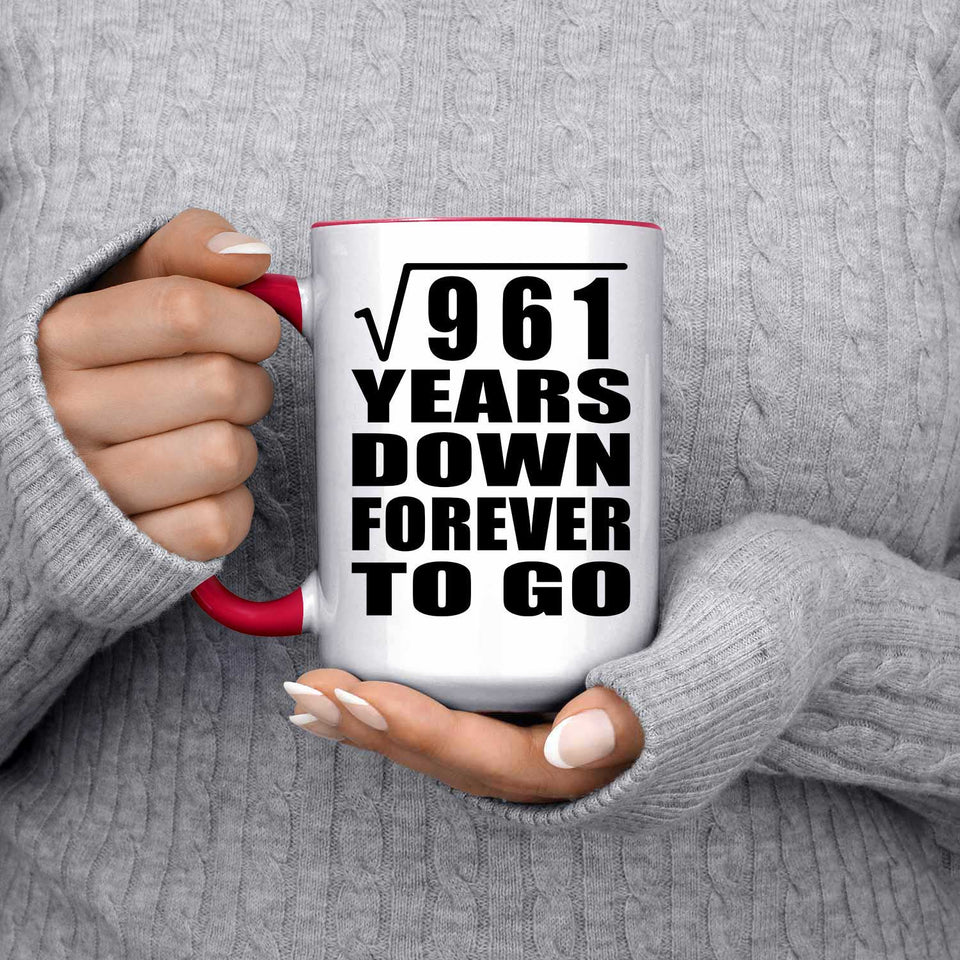 31st Anniversary Square Root of 961 Years Down Forever To Go - 15oz Accent Mug Red