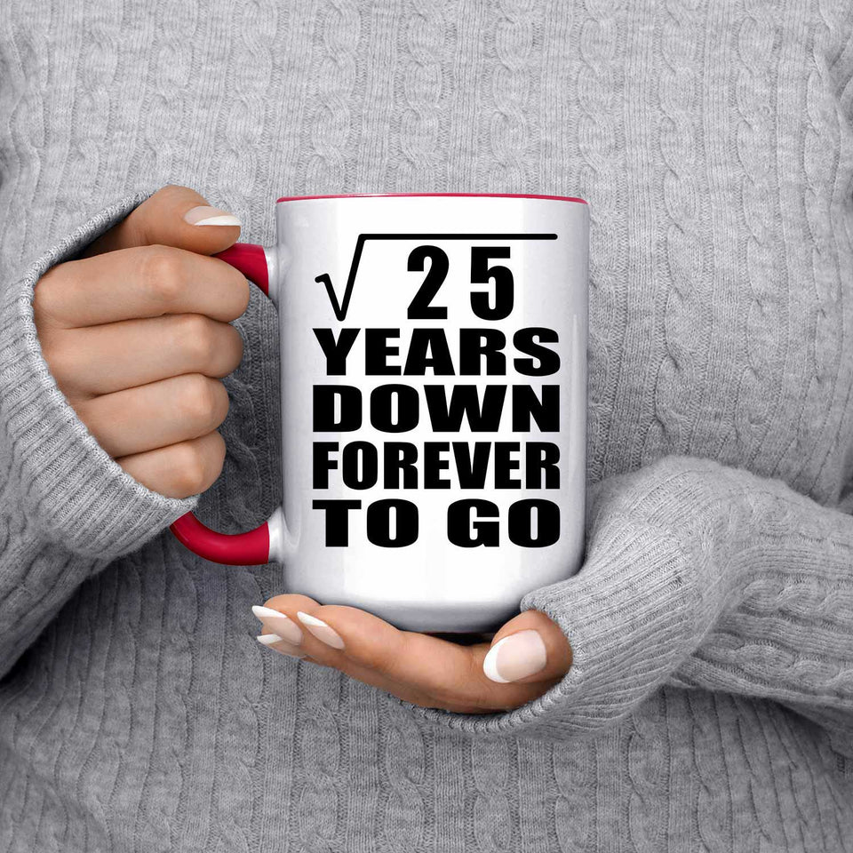 5th Anniversary Square Root of 25 Years Down Forever To Go - 15oz Accent Mug Red