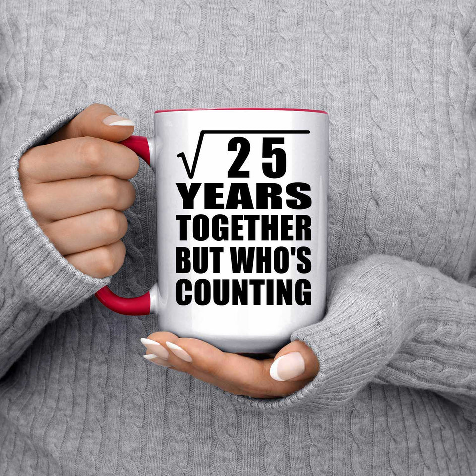 5th Anniversary Square Root of 25 Years Who's Counting - 15oz Accent Mug Red