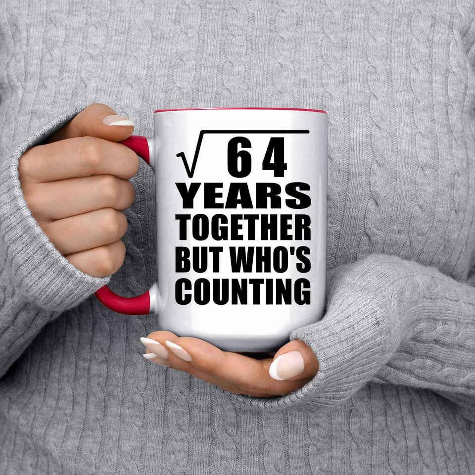 8th Anniversary Square Root of 64 Years Who's Counting - 15oz Accent Mug Red
