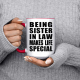 Being Sister In Law Makes Life Special - 15oz Accent Mug Red