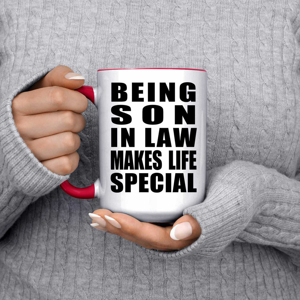Being Son In Law Makes Life Special - 15oz Accent Mug Red