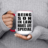 Being Son In Law Makes Life Special - 15oz Accent Mug Red