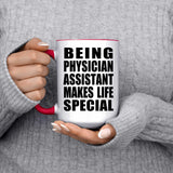 Being Physician Assistant Makes Life Special - 15oz Accent Mug Red