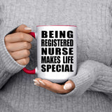 Being Registered Nurse Makes Life Special - 15oz Accent Mug Red