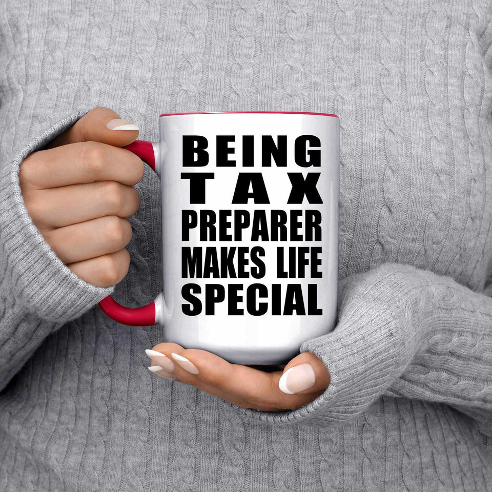 Being Tax Preparer Makes Life Special - 15oz Accent Mug Red