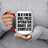 Being Drill-Press Operator Makes Life Complete - 15oz Accent Mug Red