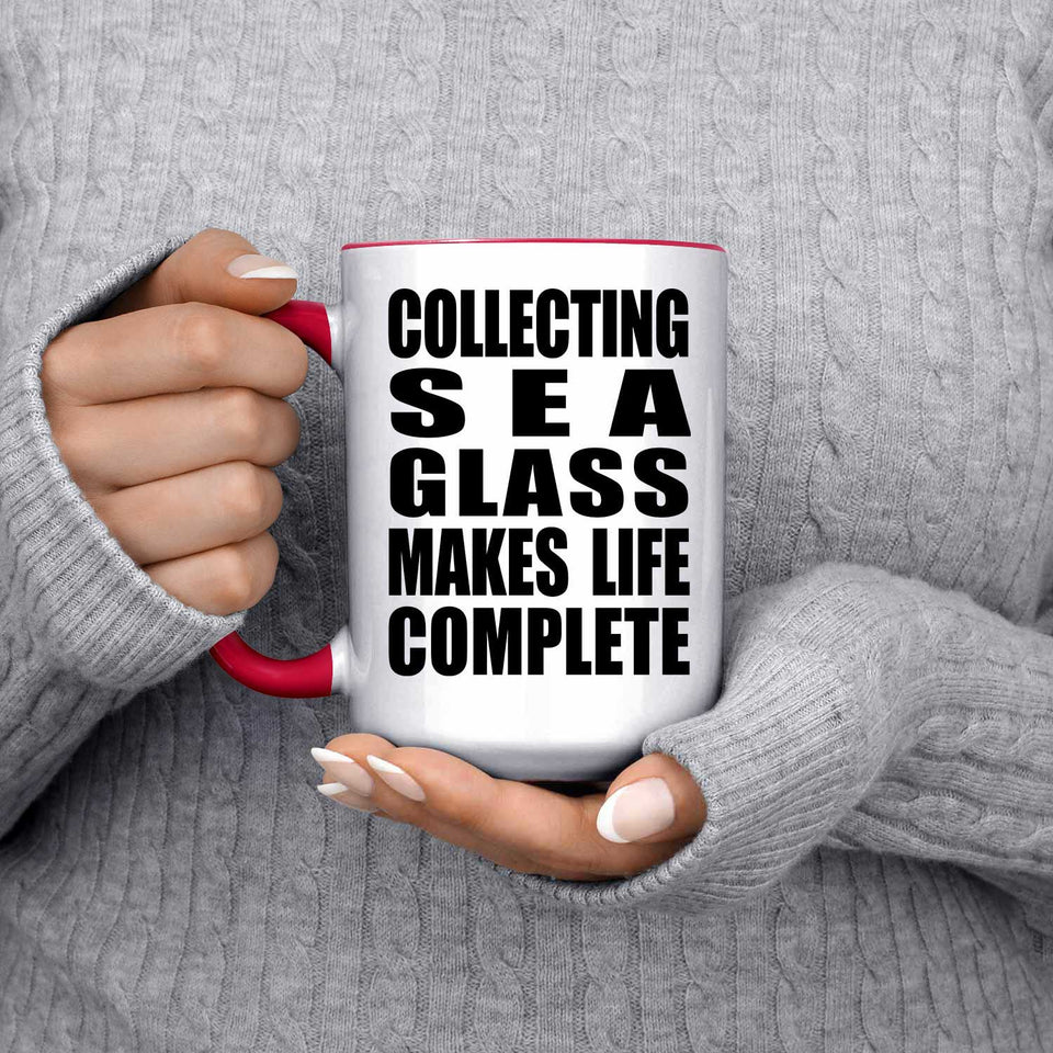 Collecting Sea Glass Makes Life Complete - 15oz Accent Mug Red