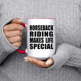 Horseback Riding Makes Life Special - 15oz Accent Mug Red