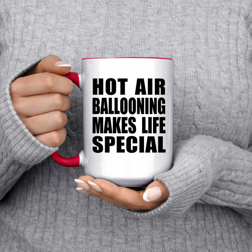 Hot Air Ballooning Makes Life Special - 15oz Accent Mug Red
