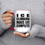 Ice Climbing Makes Life Complete - 15oz Accent Mug Red