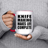 Knife Making Makes Life Complete - 15oz Accent Mug Red