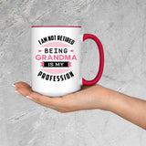 I Am Not Retired, Being Grandma Is My Profession - 15oz Accent Mug Red