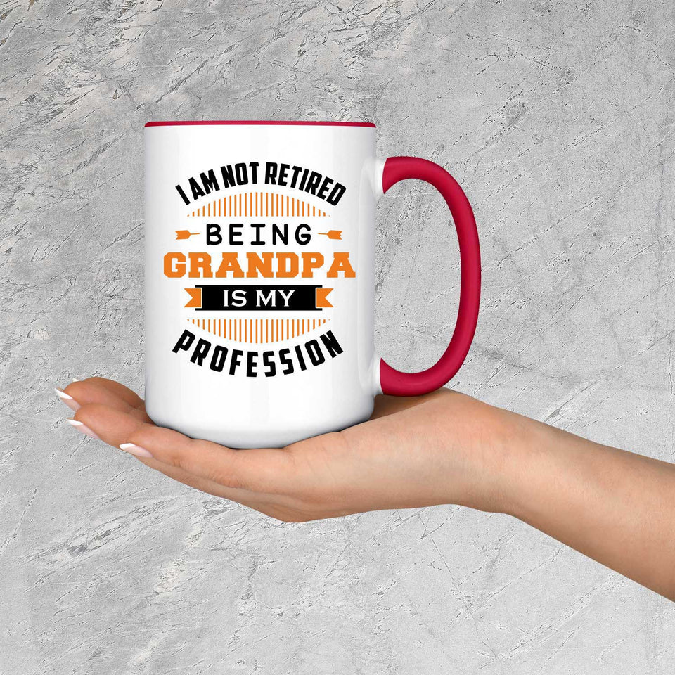 I Am Not Retired, Being Grandpa Is My Profession - 15oz Accent Mug Red