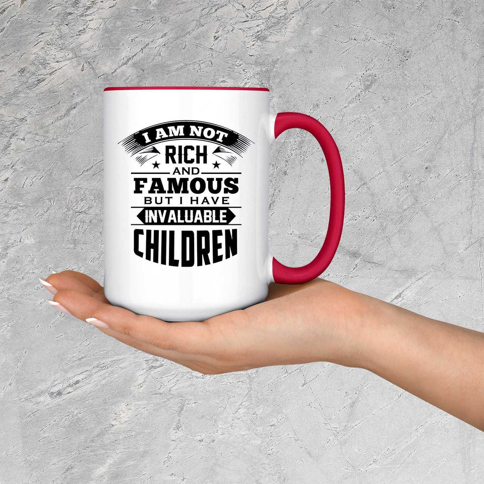 I Am Not Rich & Famous, But I Have Invaluable Children - 15oz Accent Mug Red