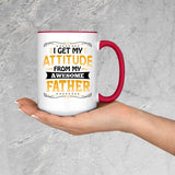 I Get My Attitude From My Awesome Father - 15oz Accent Mug Red