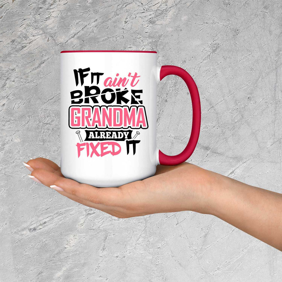 If It Ain't Broke, Grandma Already Fixed It - 15oz Accent Mug Red