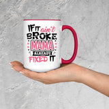If It Ain't Broke, MAMA Already Fixed It - 15oz Accent Mug Red