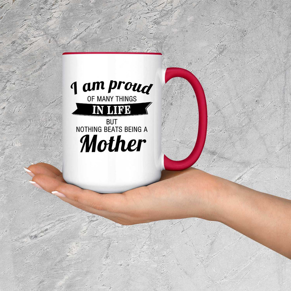Proud of Many Things In Life, Nothing Beats Being a Mother - 15oz Accent Mug Red