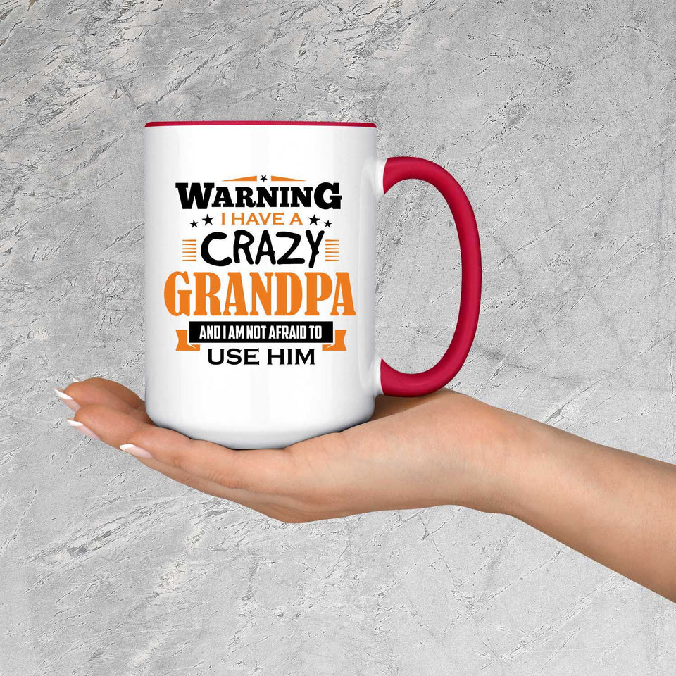 Warning I Have A Crazy Grandpa & I Am Not Afraid To Use Him - 15oz Accent Mug Red