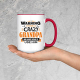 Warning I Have A Crazy Grandpa & I Am Not Afraid To Use Him - 15oz Accent Mug Red